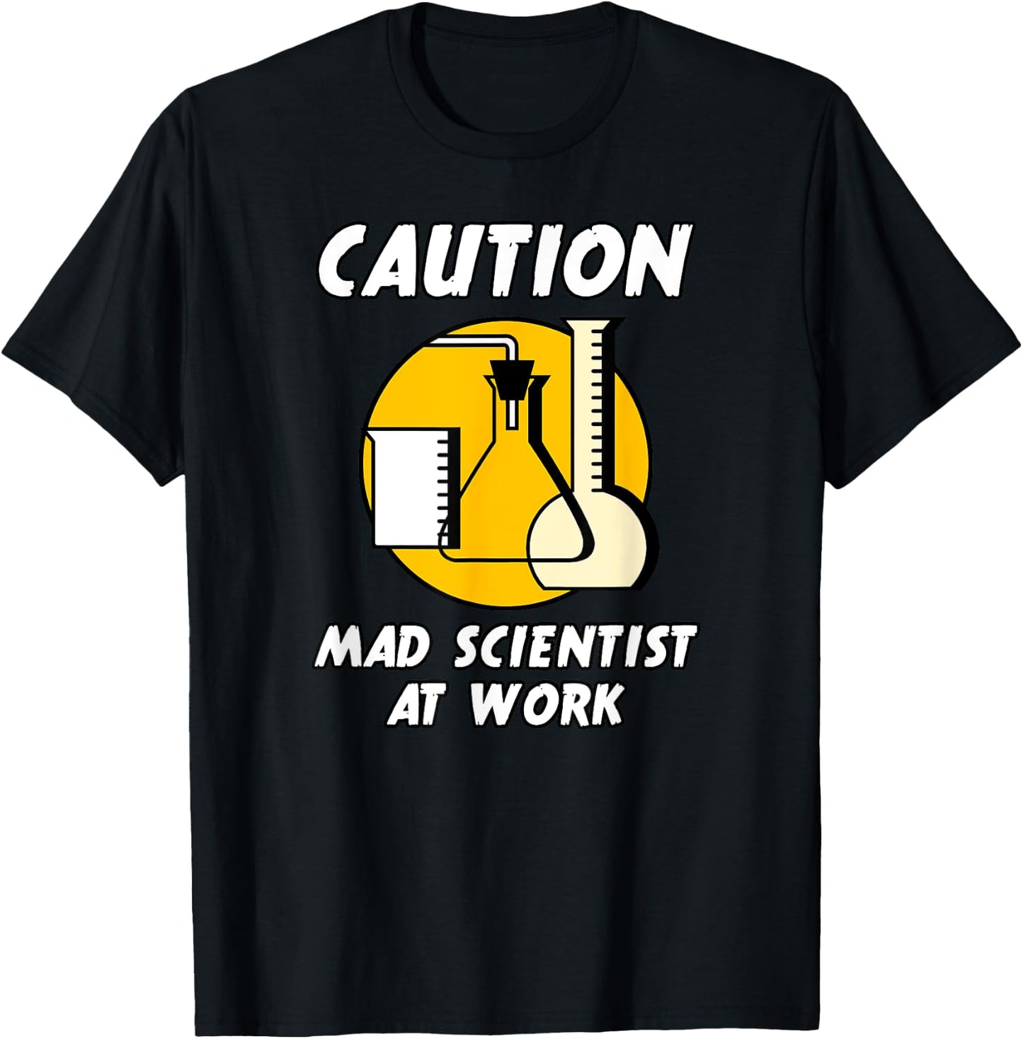 CAUTION MAD SCIENTIST AT WORK Funny Humor (Ver. 2) T-Shirt - T-Shirt | Black
