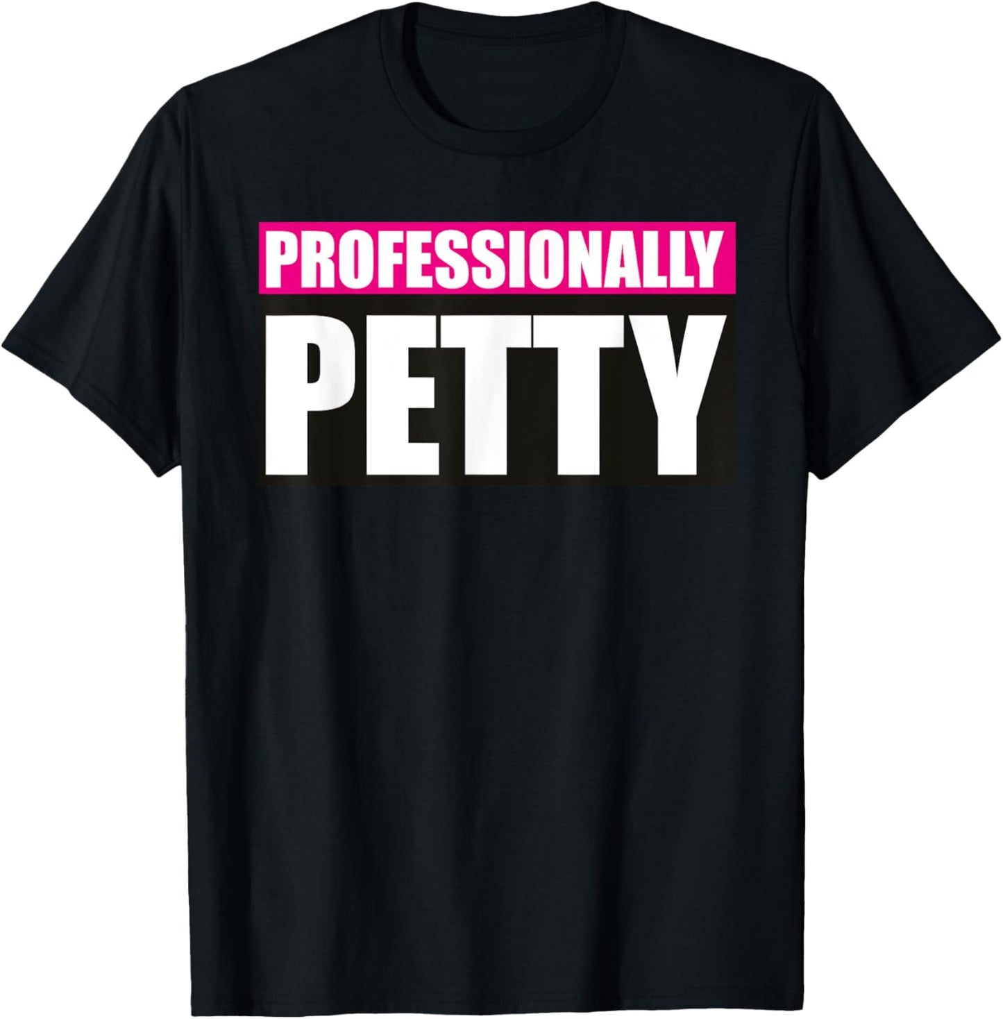 Professionally Petty T-Shirt - T-Shirt | Black