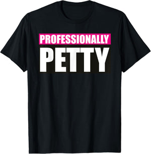 Professionally Petty T-Shirt - T-Shirt | Black