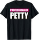 Professionally Petty T-Shirt - T-Shirt | Black