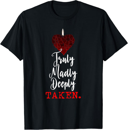 Couple Shirts Truly Madly Deeply Taken Valentines Love Gift T-Shirt - T-Shirt | Black