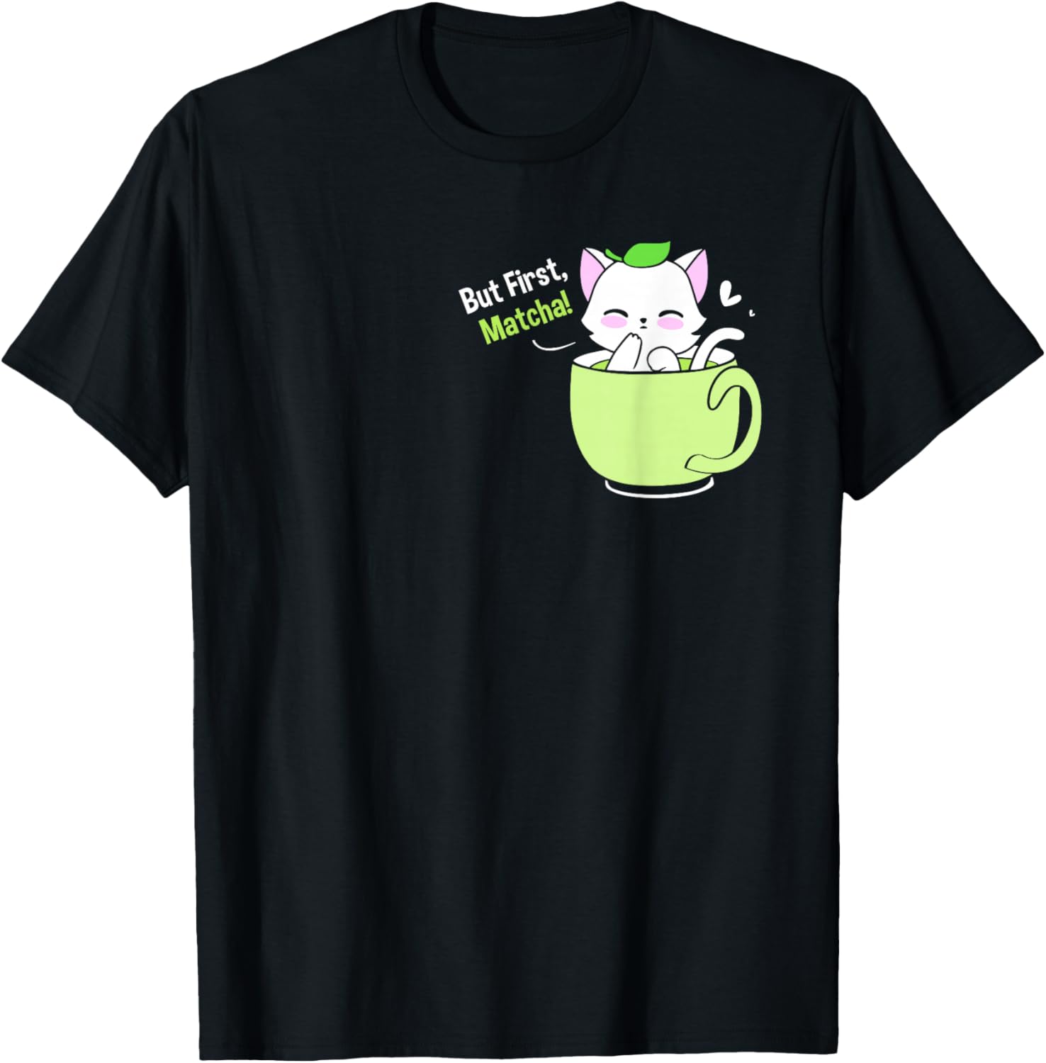 Matcha Tea Love But First Matcha Cute Cat In A Cup T-Shirt - T-Shirt | Black