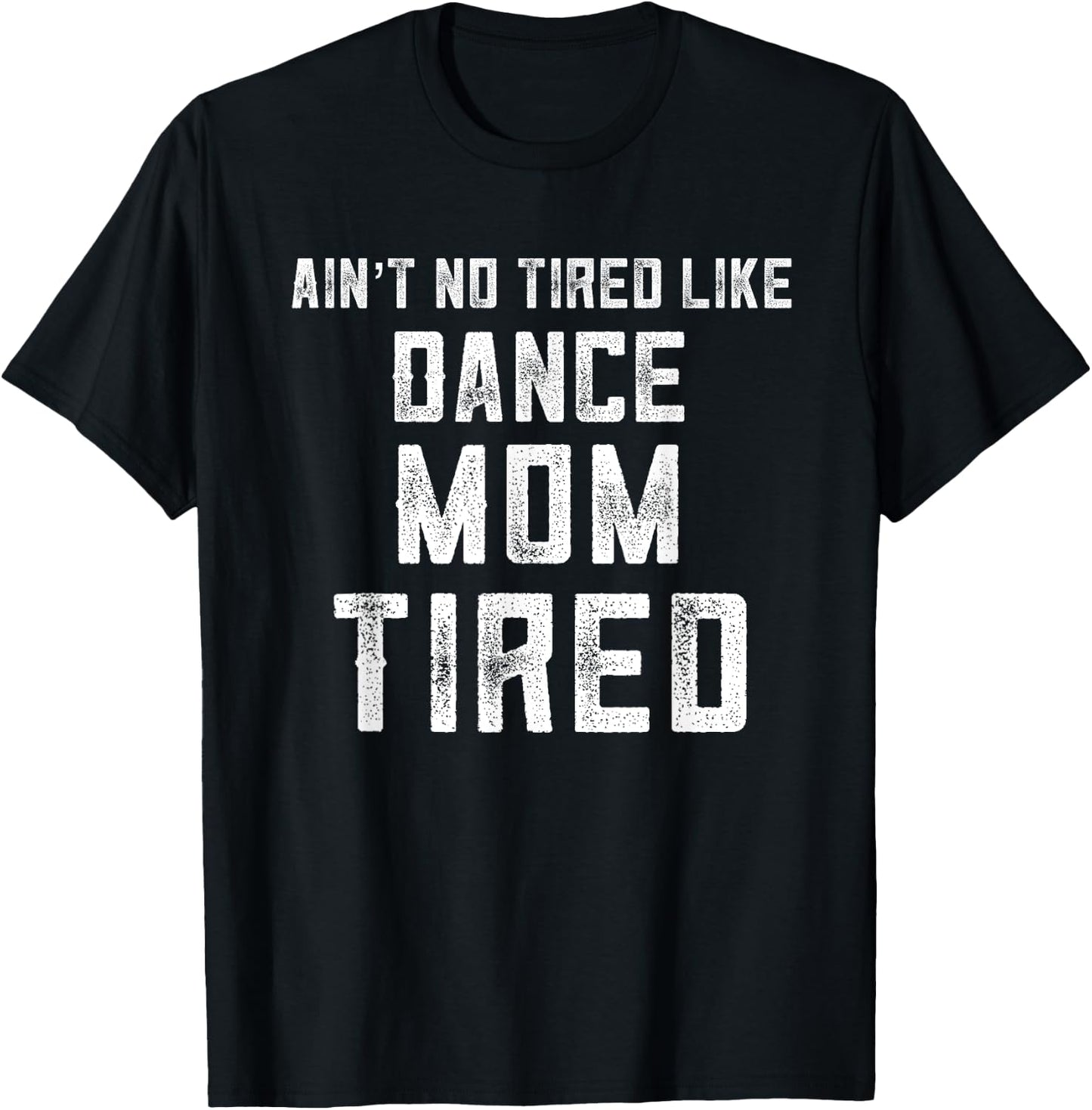 Funny Dance Mom Appreciation My Daughter Has Dance Mom Tired T-Shirt - T-Shirt | Black