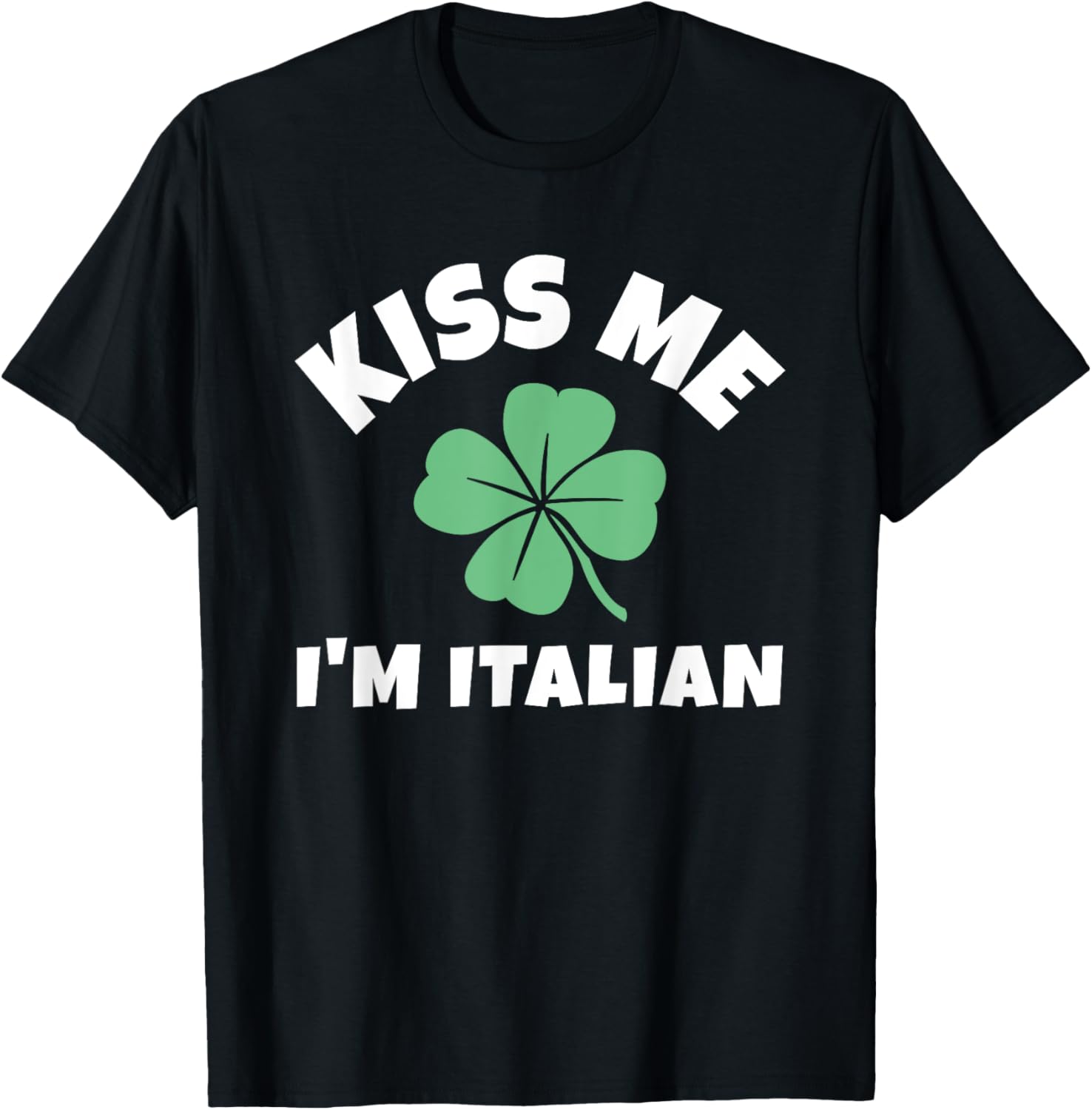 Kiss Me I'm Italian St. Patrick's Day Irish Italy T-Shirt - T-Shirt | Black