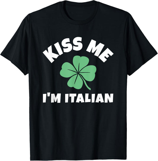 Kiss Me I'm Italian St. Patrick's Day Irish Italy T-Shirt - T-Shirt | Black