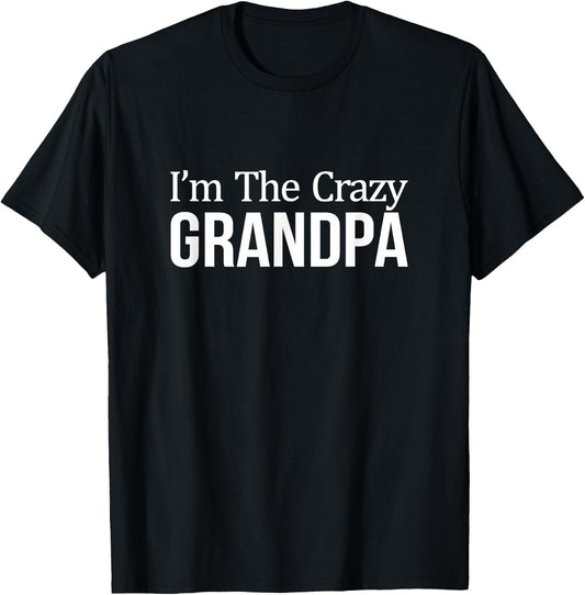 I'm The Crazy Grandpa T-Shirt - T-Shirt | Black