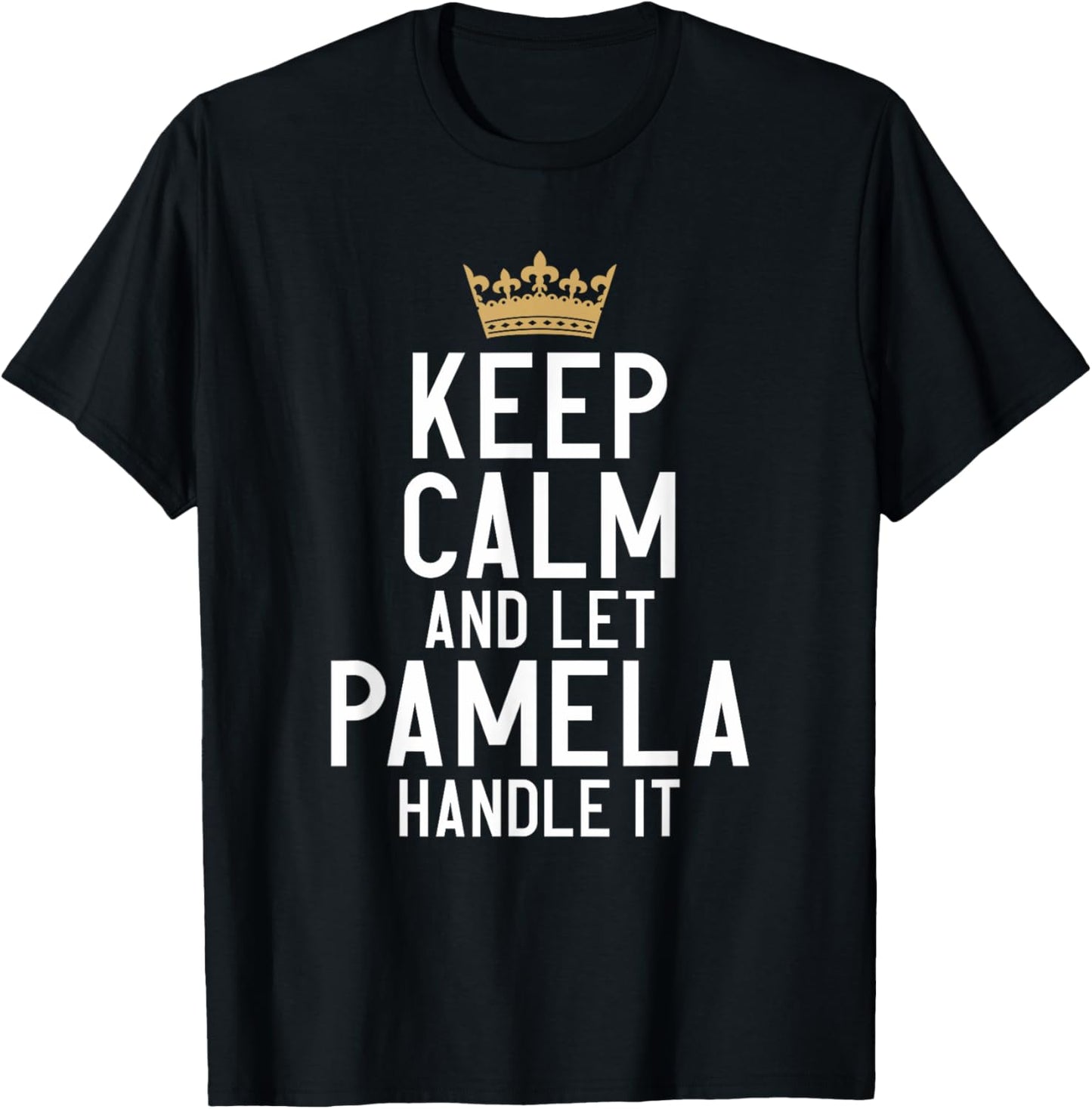 Keep Calm And Let Pamela Handle It Funny Pamela Name T-Shirt - T-Shirt | Black