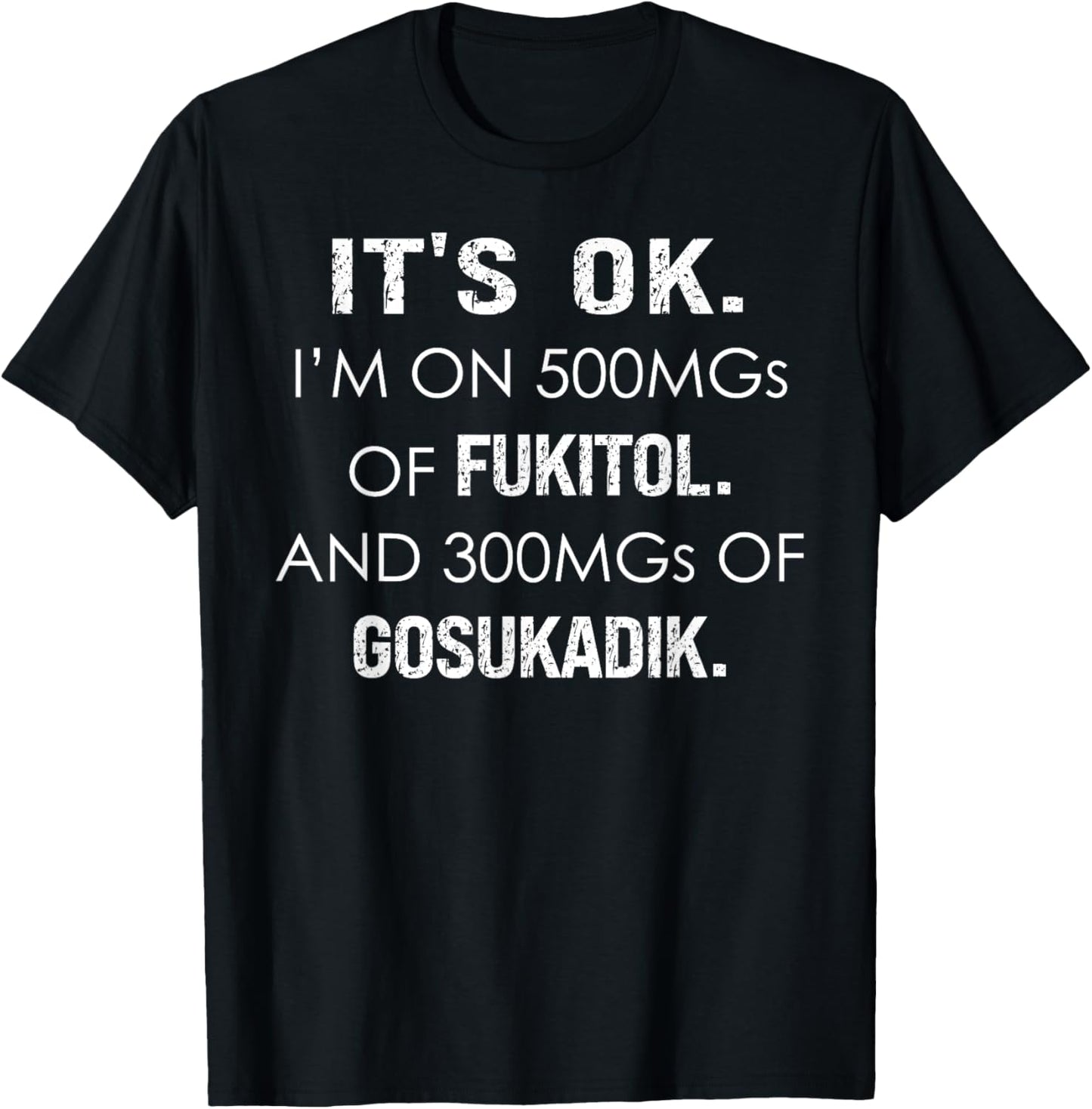 It's fine, I take 500 mg Fucitol and 300 mg T-Shirt - T-Shirt | Black