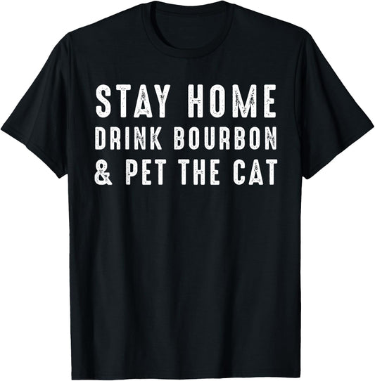 Stay Home Drink Bourbon And Pet The Cat & Pet The Cat Men Women Kids T-Shirt - T-Shirt | Black