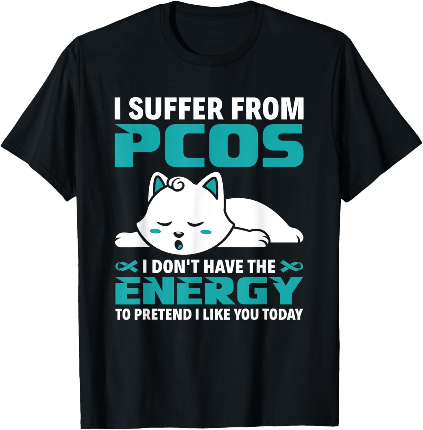 I Suffer From PCOS Teal Ribbon PCOS Awareness T-Shirt - T-Shirt | Black