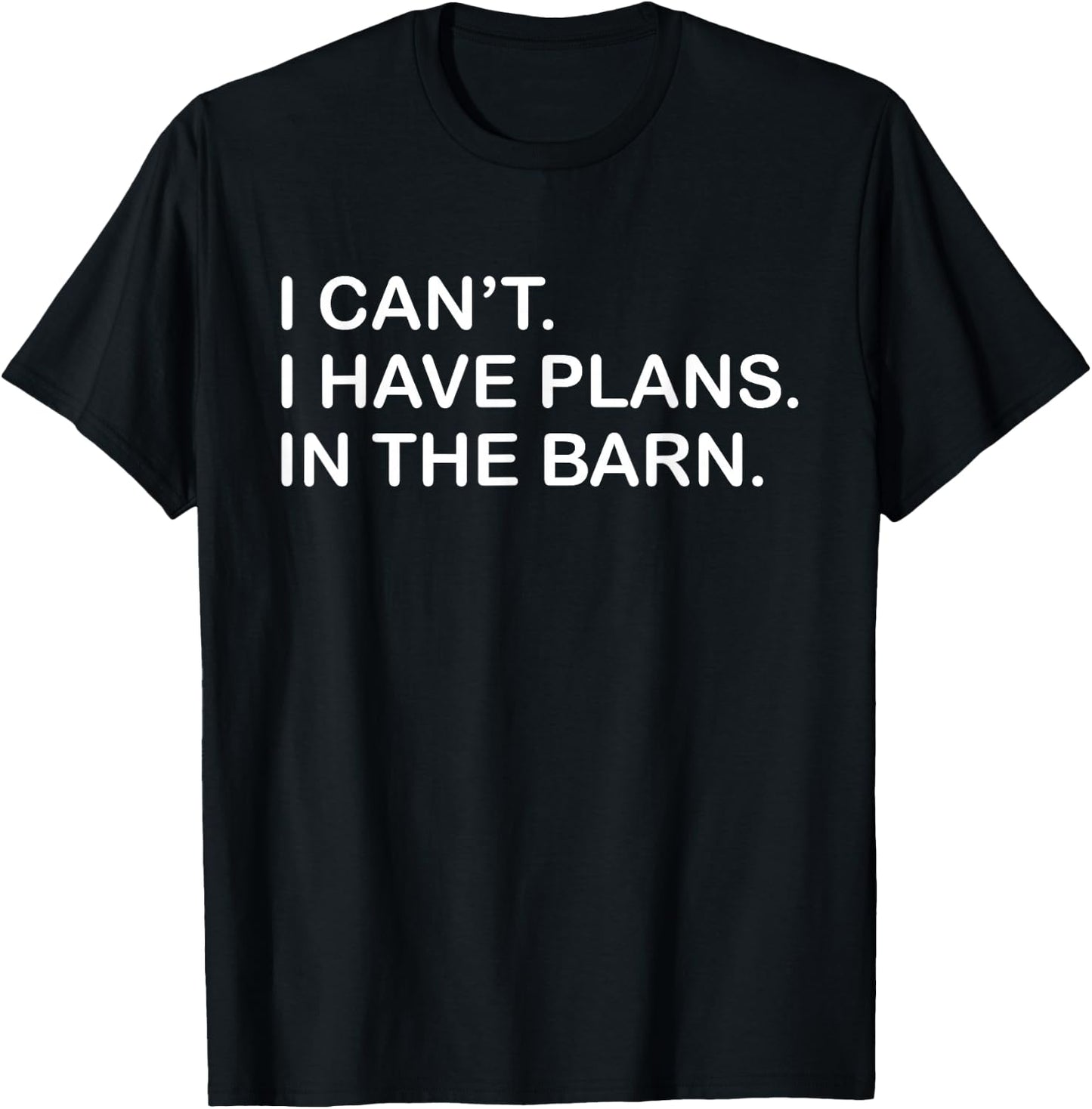 I Can't I Have Plans In The Barn Horse Cattle Farmer Themed T-Shirt - T-Shirt | Black
