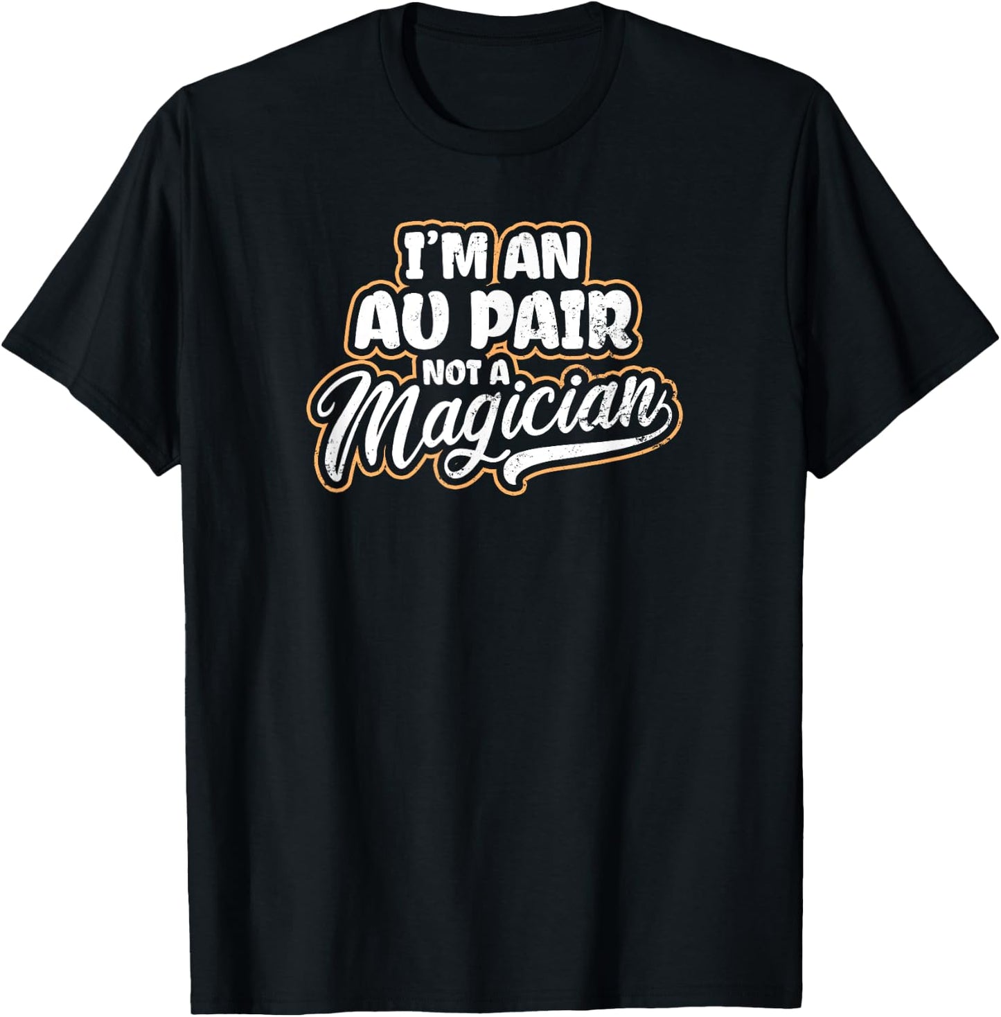 Au Pair Design | Not A Magician Gift T-Shirt - T-Shirt | Black