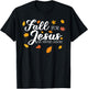 Fall For Jesus He Never Leaves Jesus T-Shirt - T-Shirt | Black