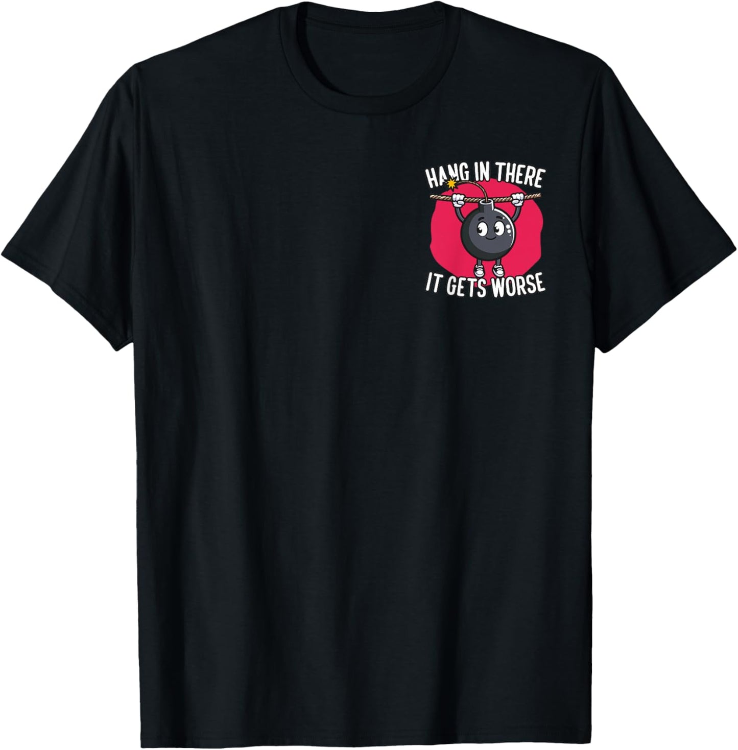 Hang in There It Gets Worse Minimalist T-Shirt - T-Shirt | Black