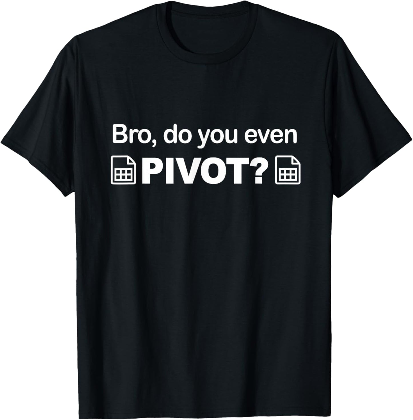 Bro do you even pivot spreadsheet gift ideas excel T-Shirt - T-Shirt | Black