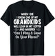When I Die I Know One Of My Grandkids Will Lean I My Coffin T-Shirt - T-Shirt | Black