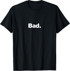 The word Bad | A design that says Bad T-Shirt - T-Shirt | Black