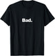 The word Bad | A design that says Bad T-Shirt - T-Shirt | Black