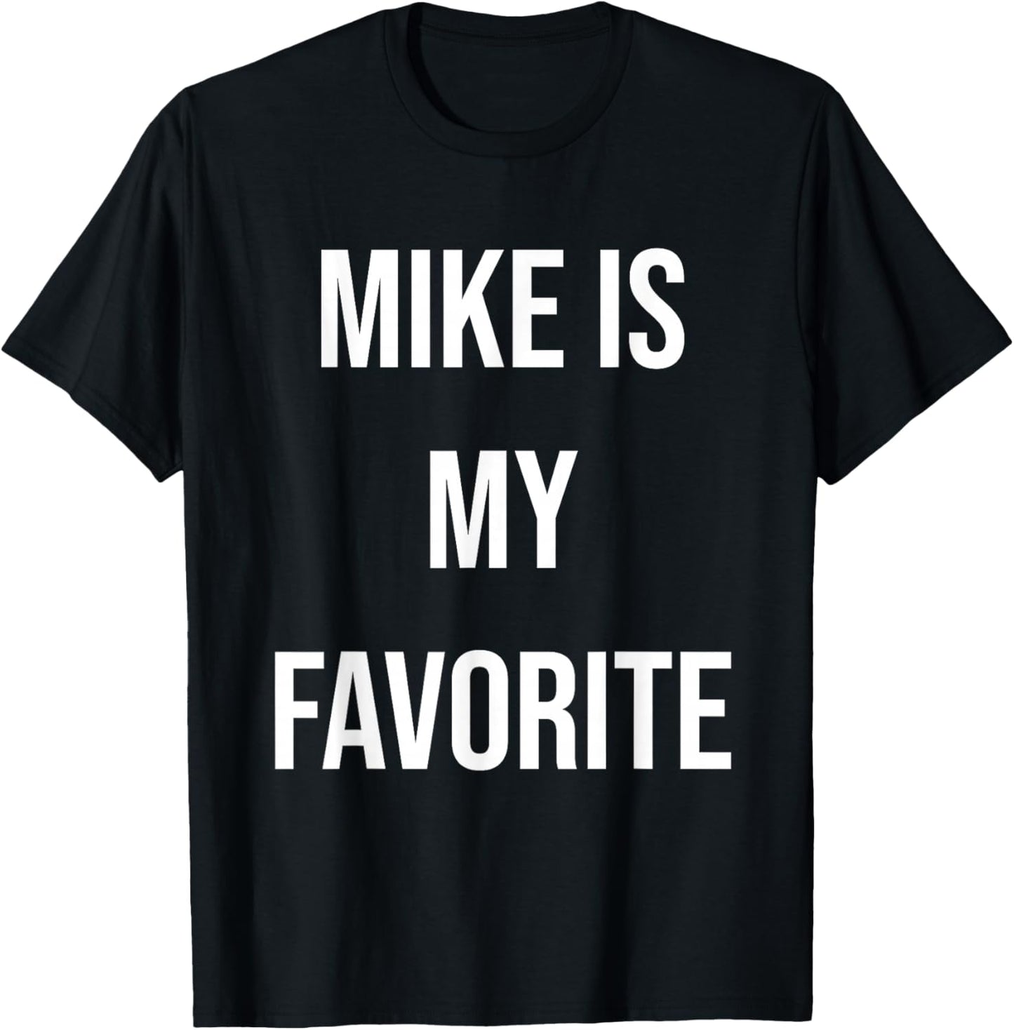 Mike Is My Favorite T-Shirt - T-Shirt | Black