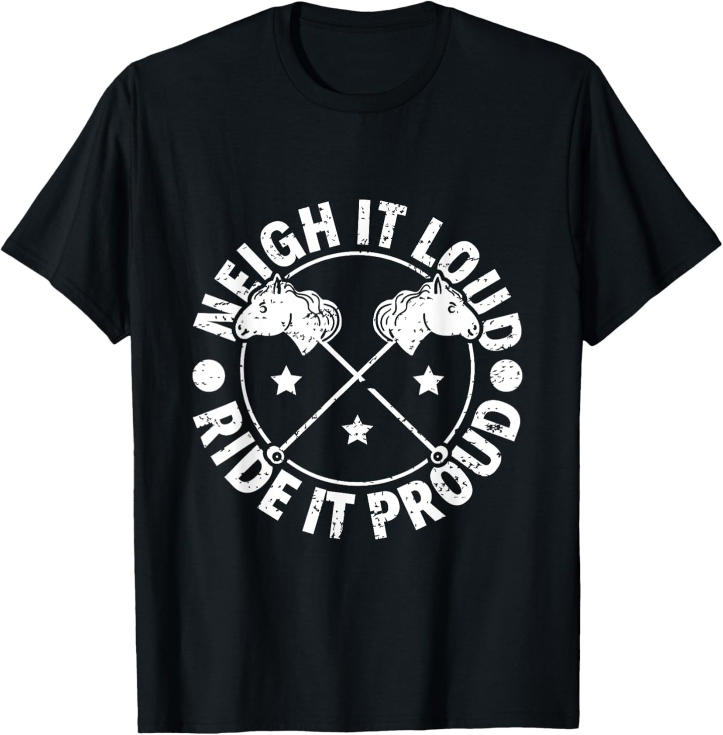 Neigh It Loud Ride It Proud - Hobby Horse Horsing T-Shirt - T-Shirt | Black