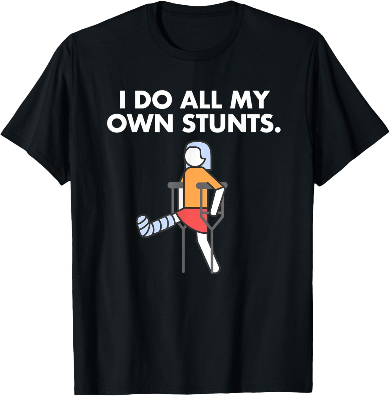 Get Well Funny Injury Leg, Broken Leg I do my own stunts T-Shirt - T-Shirt | Black