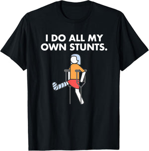 Get Well Funny Injury Leg, Broken Leg I do my own stunts T-Shirt - T-Shirt | Black