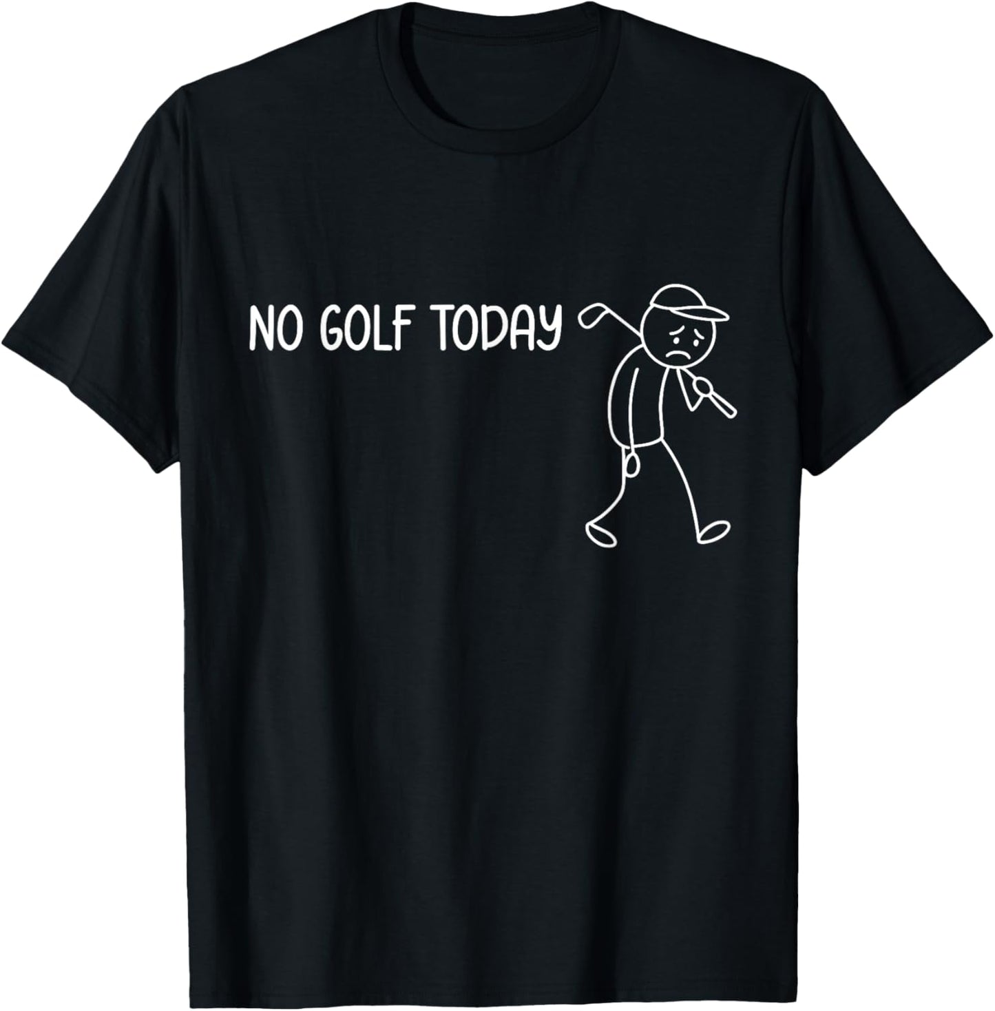 No Golf Today Funny Sad Stickman Golfer Man Woman T-Shirt - T-Shirt | Black