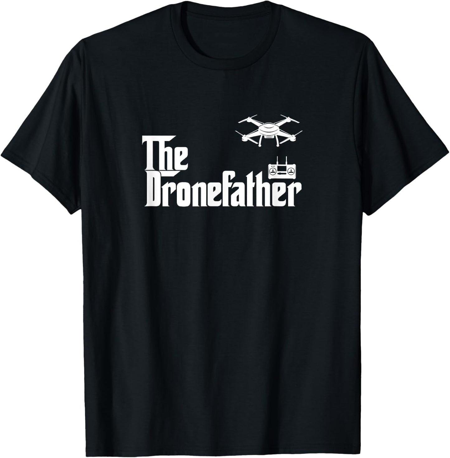 The Drone Father Funny Drone Pilot Dad Gift T-Shirt - T-Shirt | Black