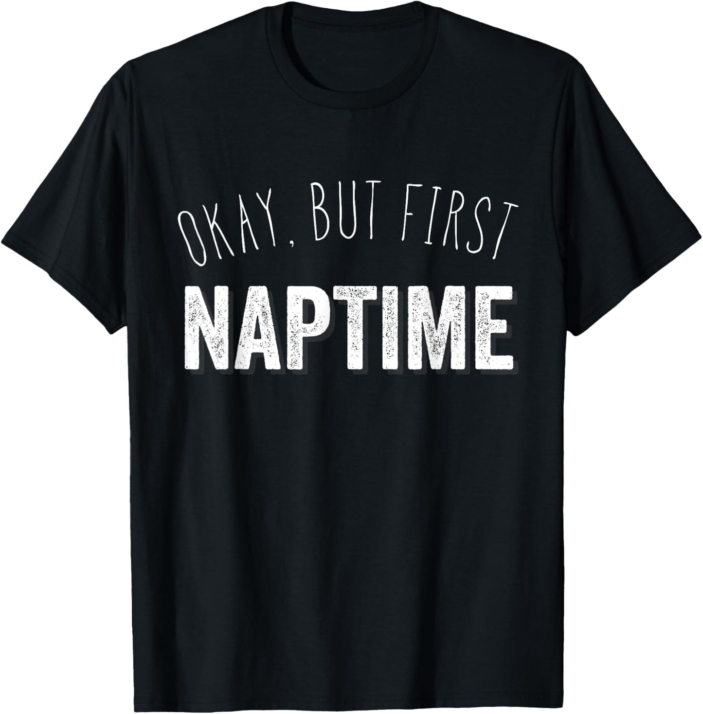 Funny Pajama Top T Shirt | Okay, But First Naptime T-Shirt - T-Shirt | Black