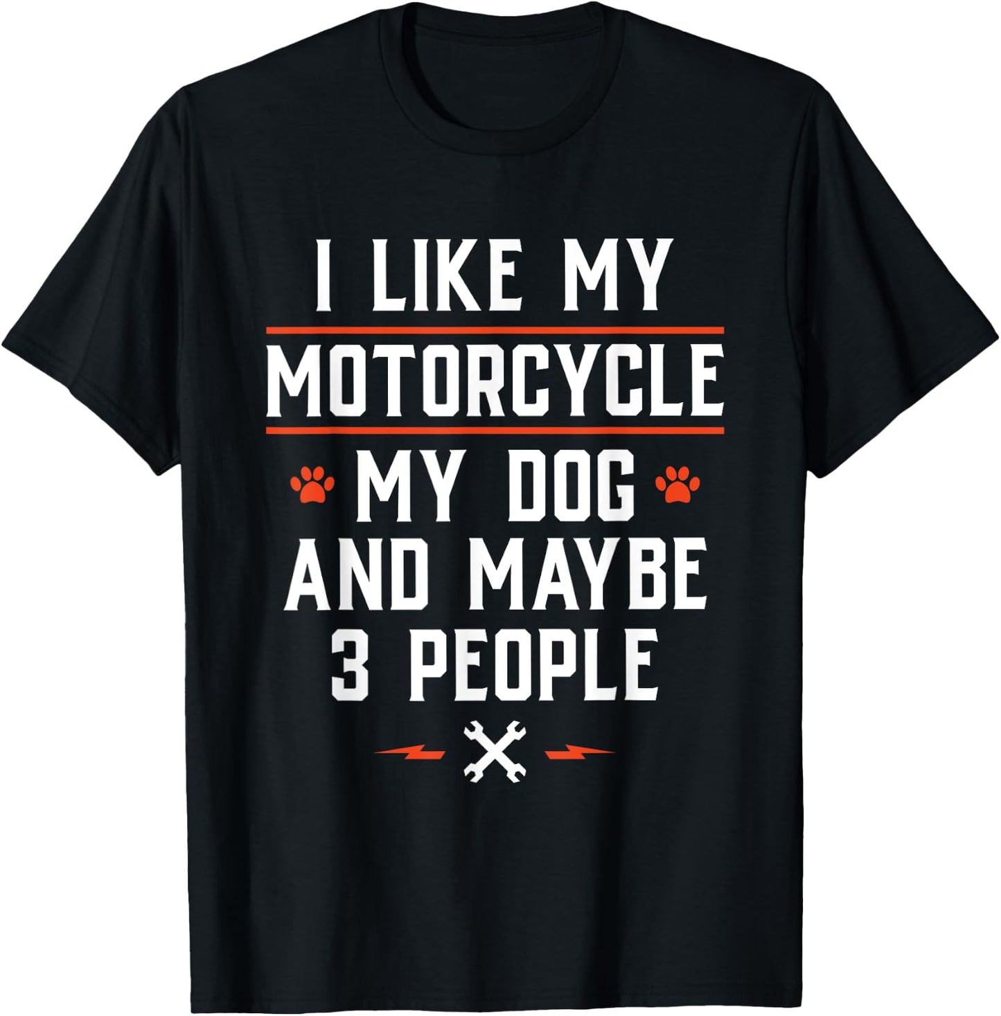I Like My Motorcycle My Dog and Maybe 3 People - Funny Biker Men Women T-Shirt - T-Shirt | Black