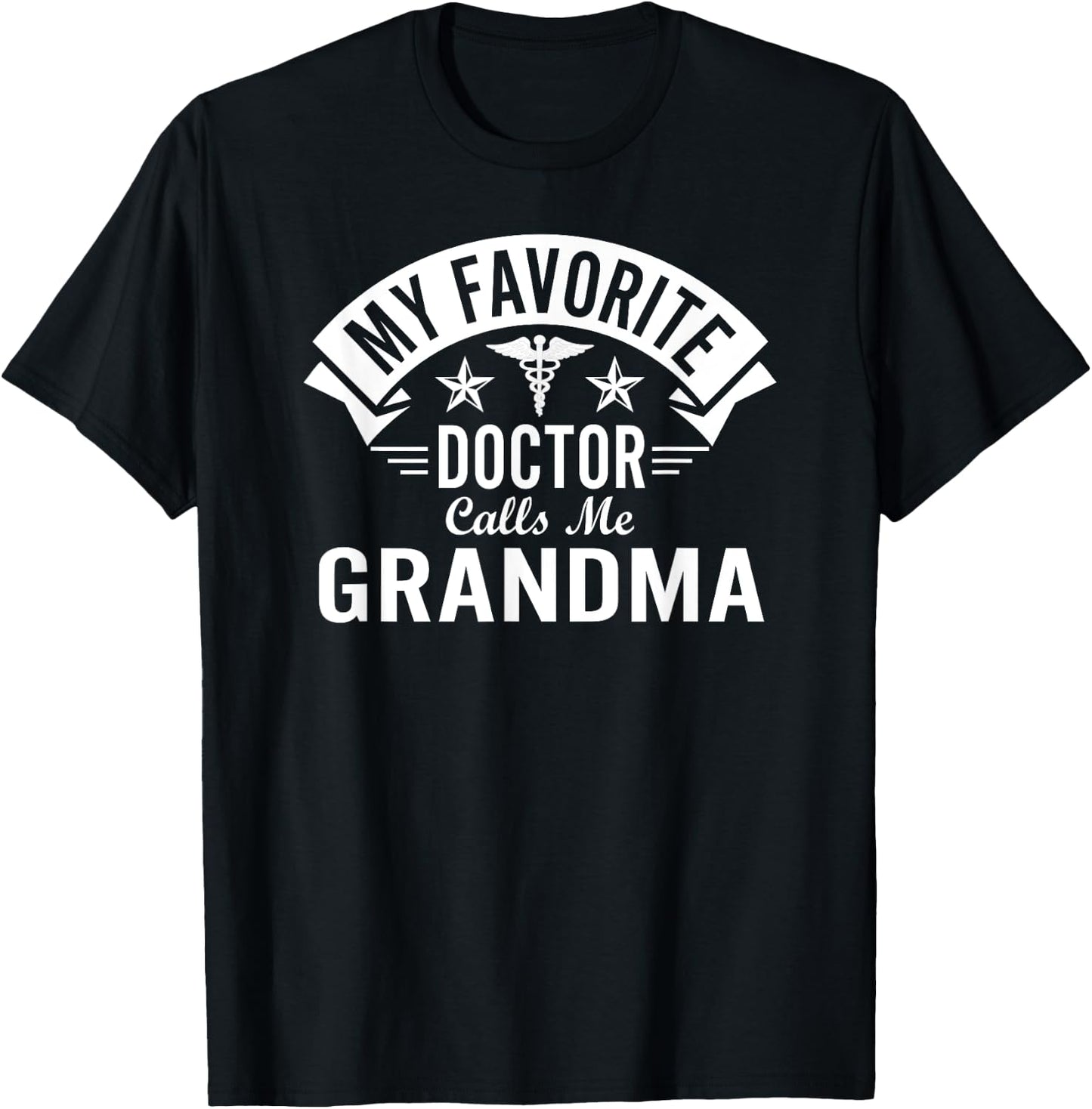 Funny Doctor Grandma - My Favorite Doctor Calls Me Grandma T-Shirt - T-Shirt | Black