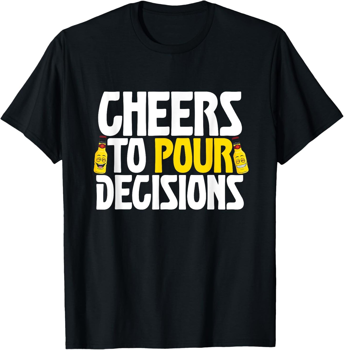 Cheers To Pour Decisions Funny Party Beer Meme Quote T-Shirt - T-Shirt | Black