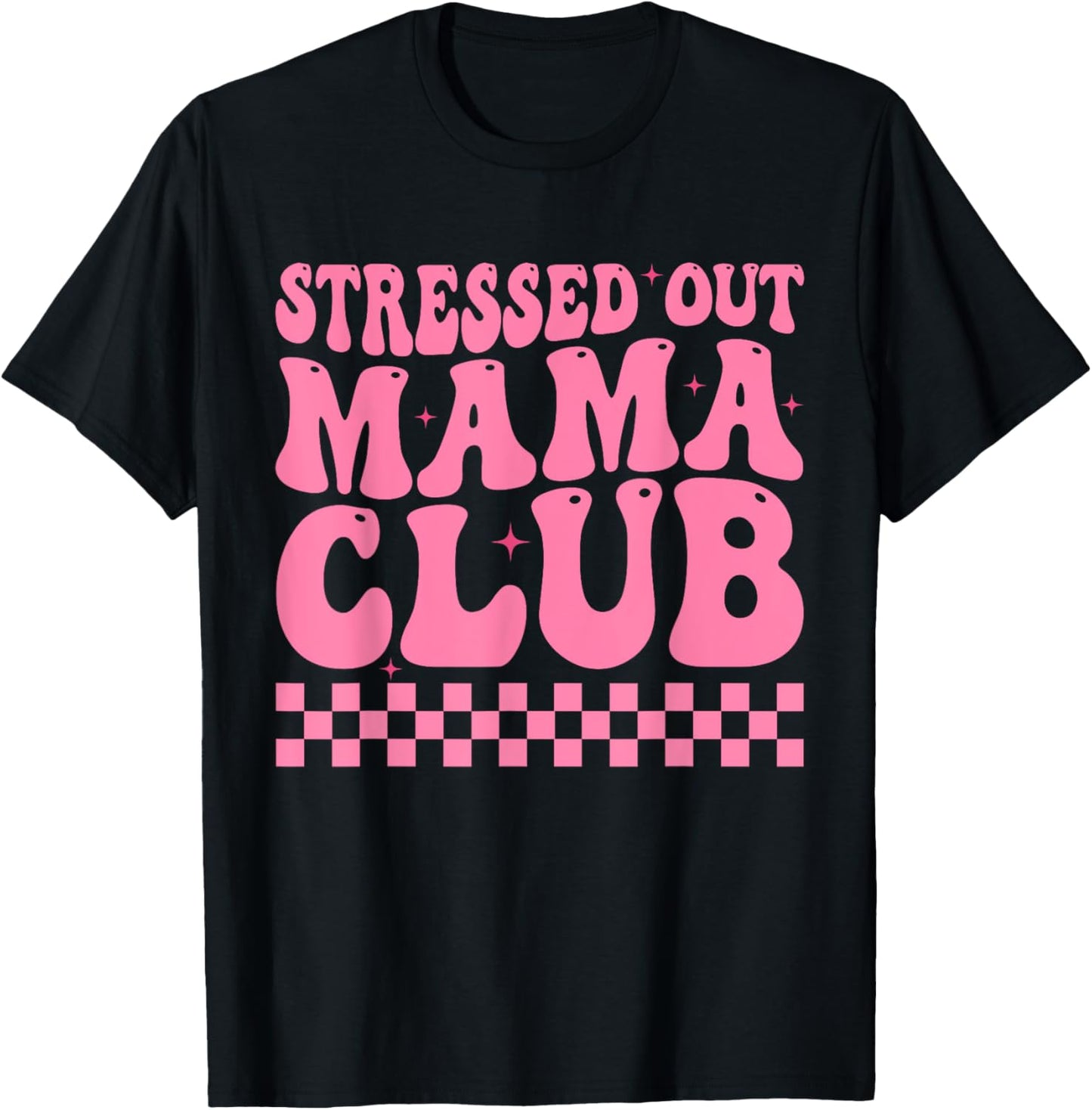 Stressed Out Mama Club Pink Checkered Moms Cute Mother's Day T-Shirt - T-Shirt | Black