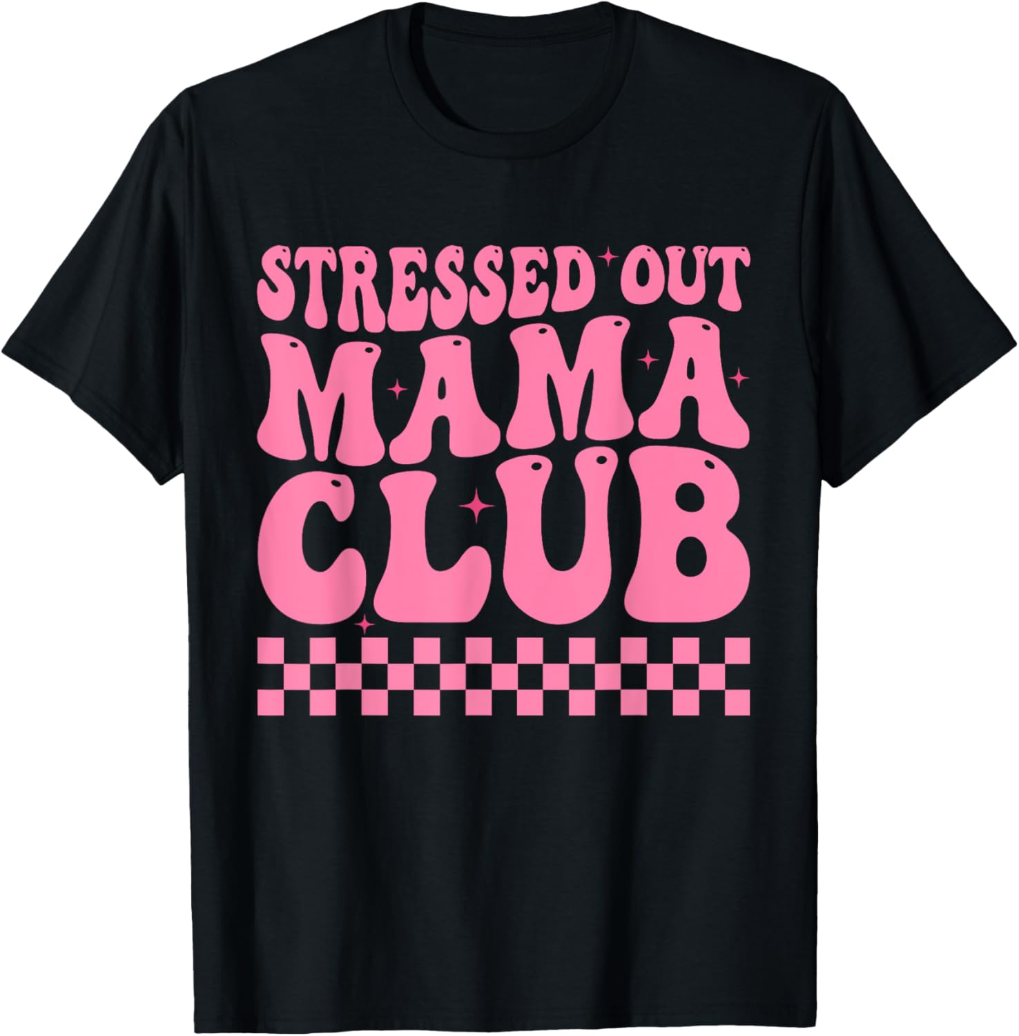 Stressed Out Mama Club Pink Checkered Moms Cute Mother's Day T-Shirt - T-Shirt | Black