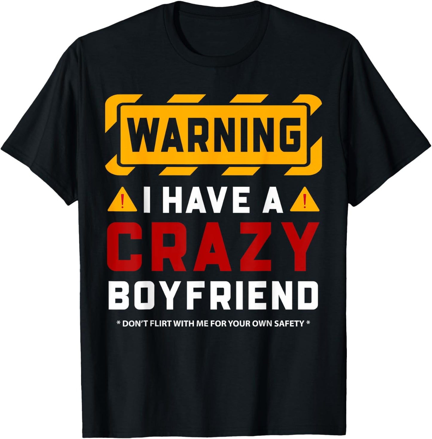 Warning I Have A Crazy Boyfriend T-Shirt - T-Shirt | Black