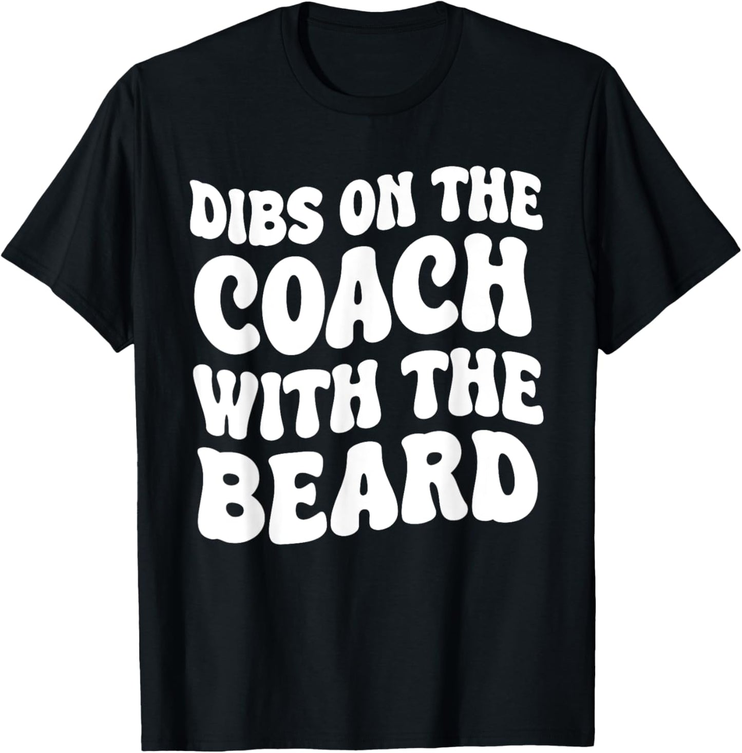 Dibs On The Coach With The Beard Coach's Wife Funny Groovy T-Shirt - T-Shirt | Black