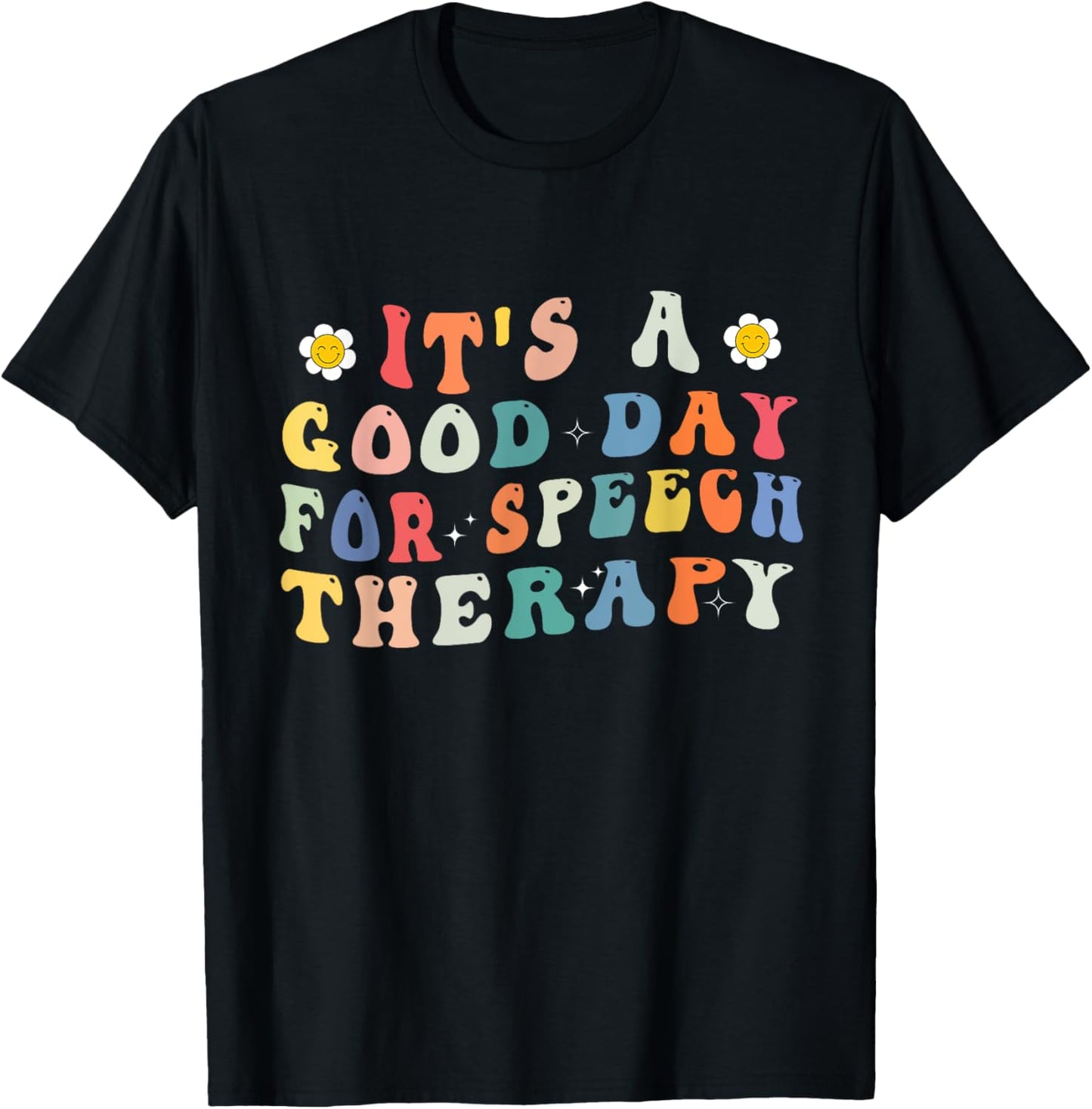 It's A Good Day For Speech Therapy Speech Pathologist SLP T-Shirt - T-Shirt | Black