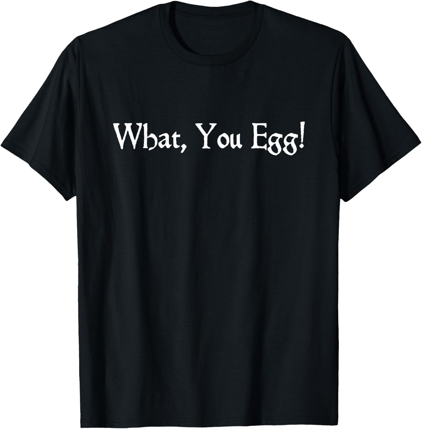 What You Egg Quote Shakespeare Macbeth Theatre Lover T-Shirt - T-Shirt | Black