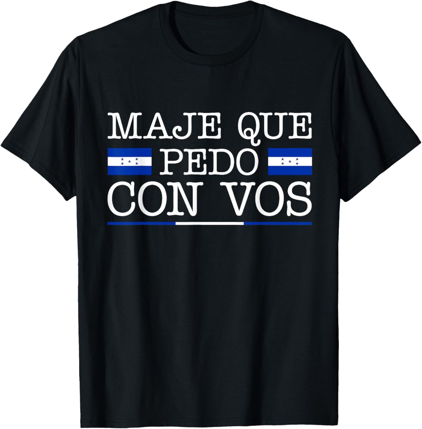 Honduras Flag Catracho Pride Maje Que Pedo Con Vos T-Shirt - T-Shirt | Black