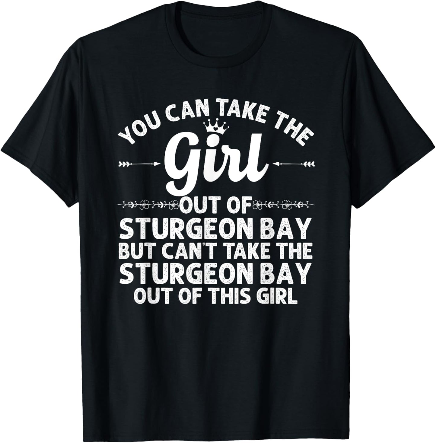 Girl Out Of STURGEON BAY WI WISCONSIN Gift Funny Home Roots T-Shirt - T-Shirt | Black