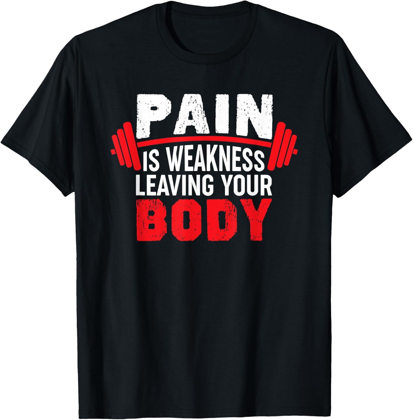 Pain Is Weakness Leaving Your Body Funny Workout Gym Fitness T-Shirt - T-Shirt | Black