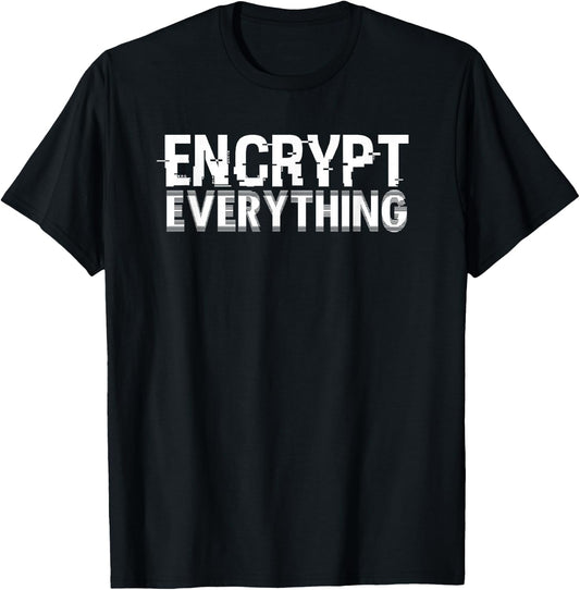 Encrypt Everything For Internet Security Hacker Encryption T-Shirt - T-Shirt | Black