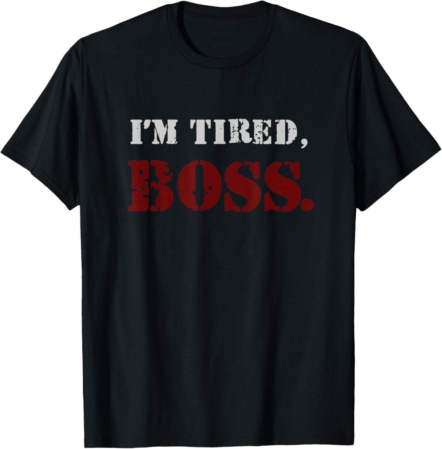I'm tired boss T-Shirt - T-Shirt | Black
