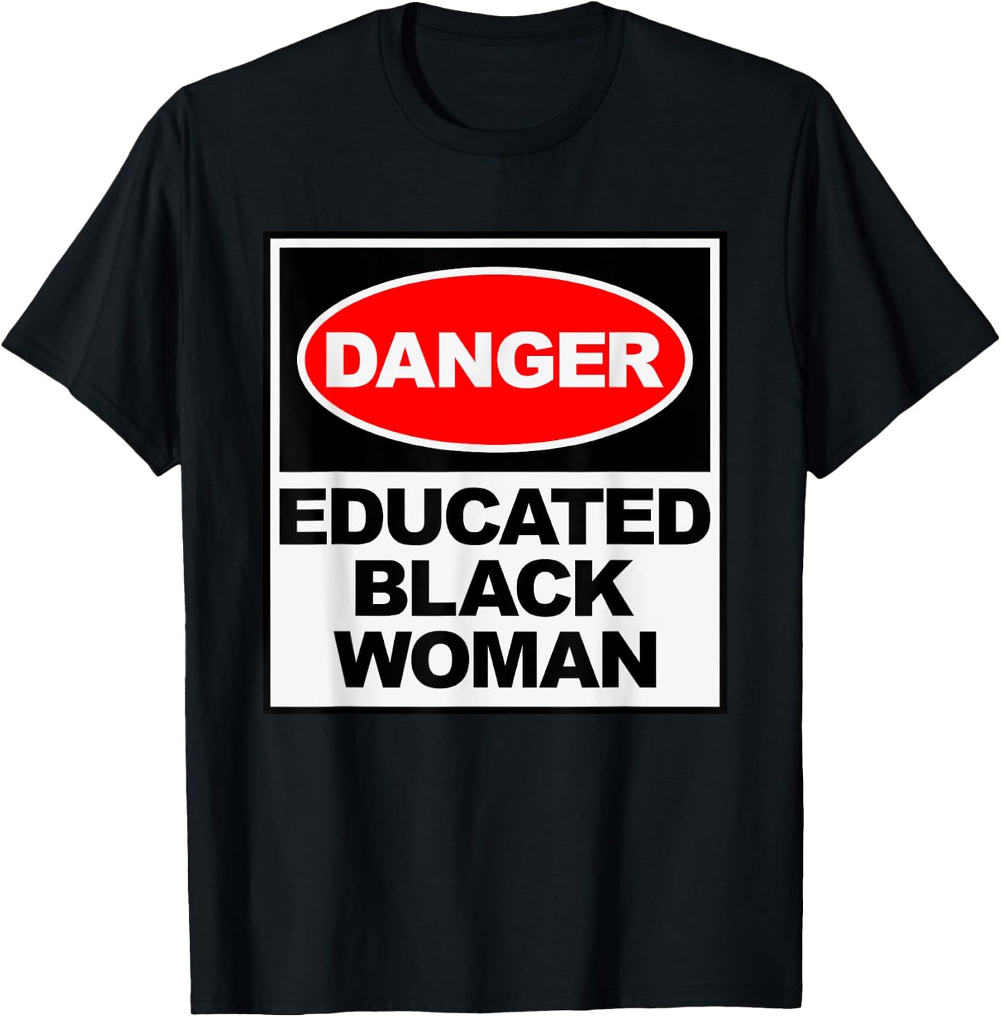 HBCU Educated Black Woman Danger Apparel T-Shirt - T-Shirt | Black