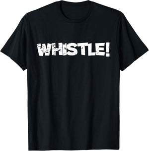 Whistle! T-Shirt - T-Shirt | Black