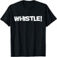 Whistle! T-Shirt - T-Shirt | Black