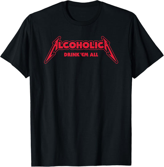Alcoholica drink em all flat satirical metalhead party booze T-Shirt - T-Shirt | Black