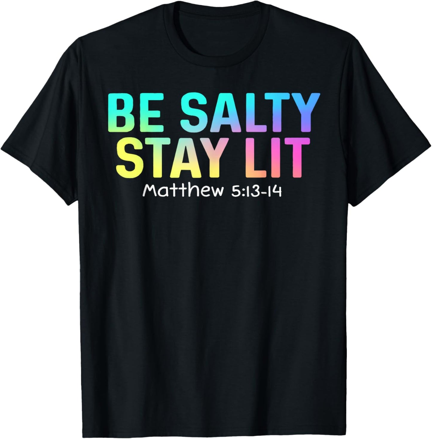 Cute Be Salty Stay Lit Matthew 5:13-15 Christian Apparel T-Shirt - T-Shirt | Black