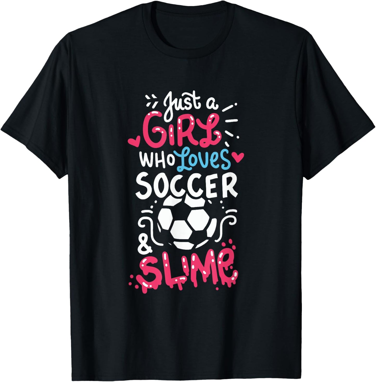Just a girl who loves soccer and slime, Soccer slime, Girls T-Shirt - T-Shirt | Black