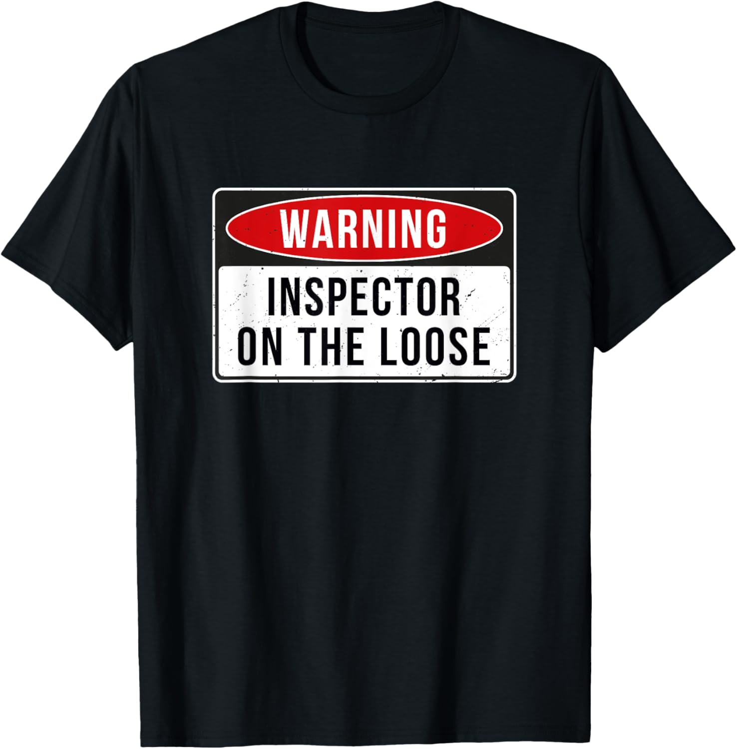 Warning Sign - Inspector On The Loose Funny Job Quote T-Shirt - T-Shirt | Black
